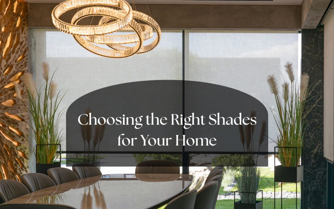Choosing the Right Shades for Your Home